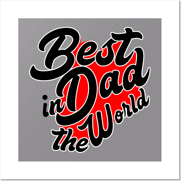 Best Dad in the World Wall Art by MShams13